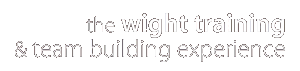 Wight Training and Team Building Experience